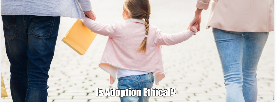 Is Adoption Ethical?