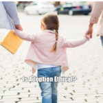 Is Adoption Ethical?