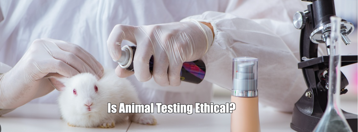 Is Animal Testing Ethical?