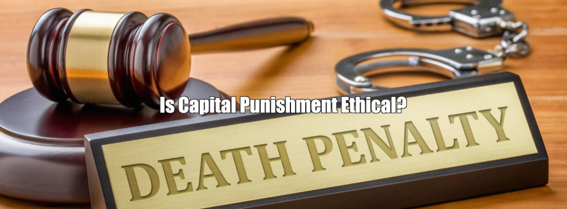 Is Capital Punishment Ethical?