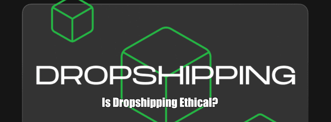 Is Dropshipping Ethical?