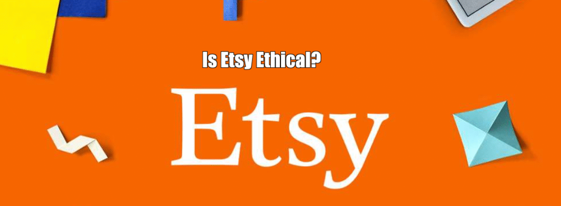 Is Etsy Ethical