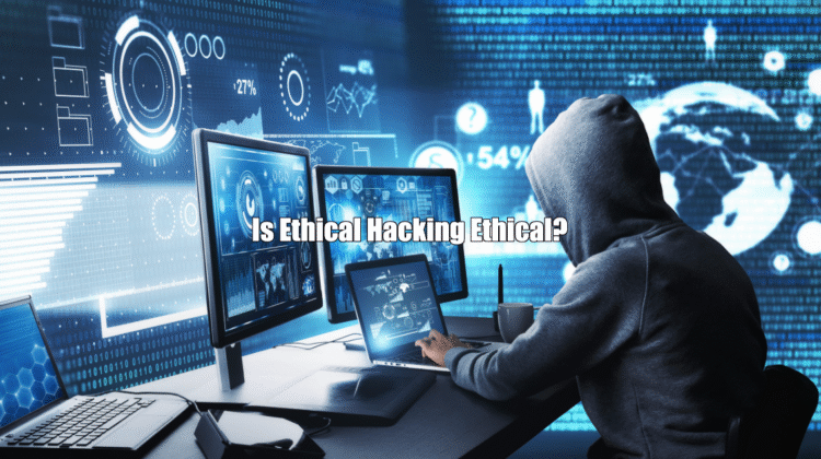 Is Ethical Hacking Ethical?